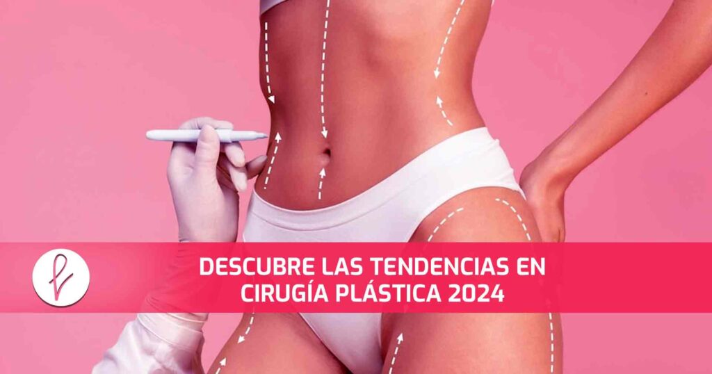 Tendencias en Cirugía Estética para 2024
